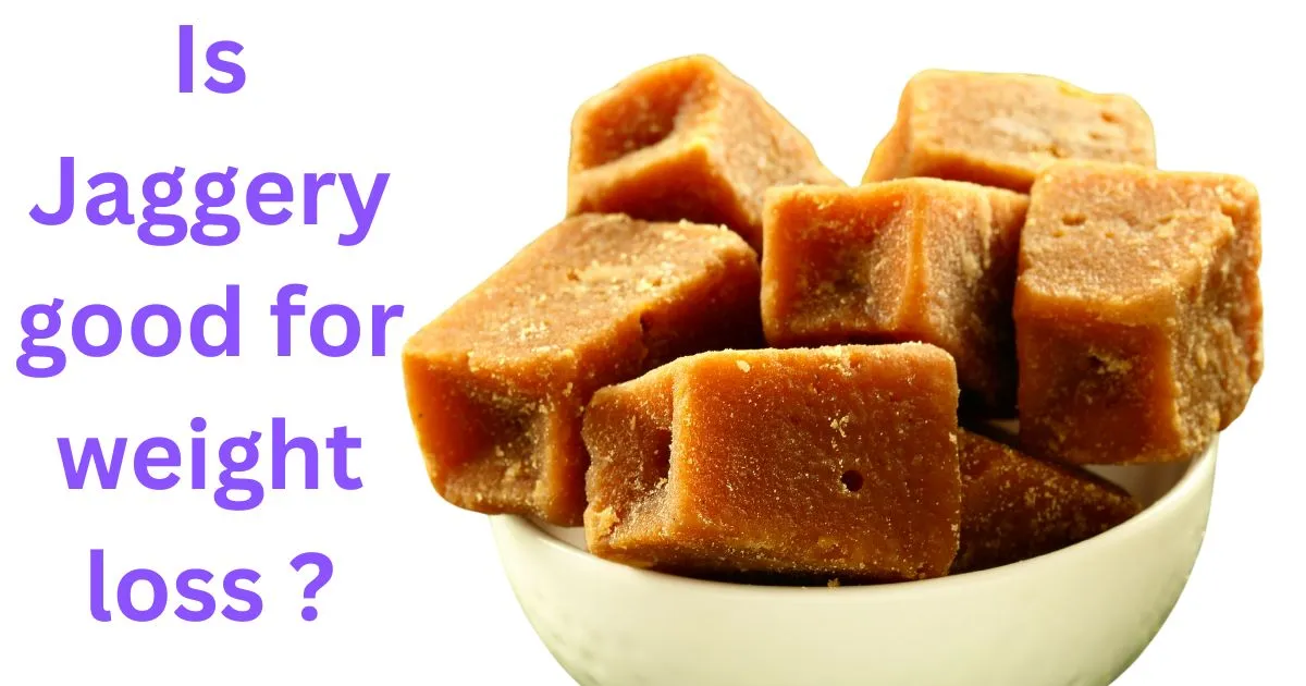 Is Jaggery Good for Weight Loss