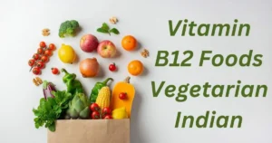 Vitamin B12 Foods Vegetarian Indian