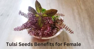 tulsi seeds benefits for female