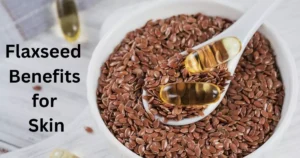 Flaxseed Benefits For Skin